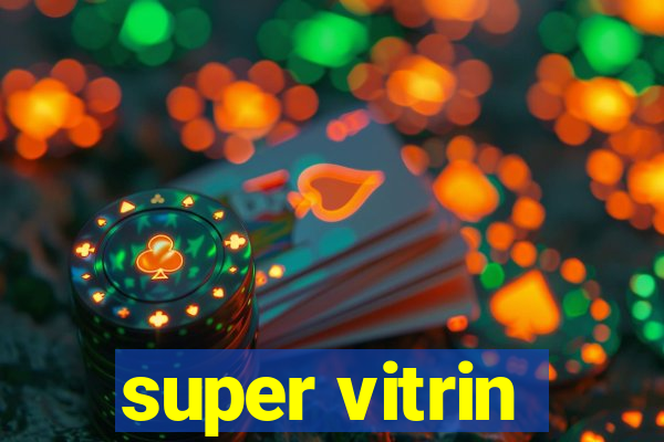 super vitrin